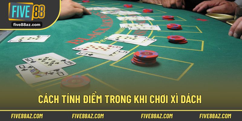 Cách tính điểm chuẩn xác khi chơi xì dách