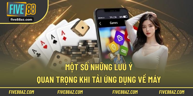 Một số những lưu ý quan trọng khi tải ứng dụng về máy