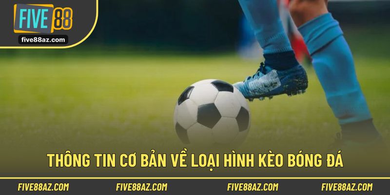 Tìm hiểu thông tin sơ lược nhất về kèo bóng đá hiện nay