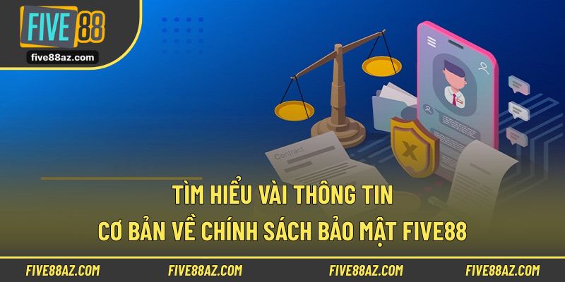 Tìm hiểu vài thông tin cơ bản về chính sách bảo mật FIVE88